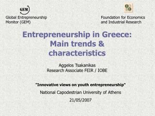 Entrepreneurship in Greece: Main trends &amp; characteristics Aggelos Tsakanikas