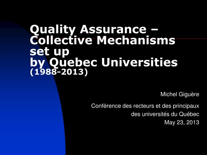 quality assurance collective mechanisms set up by quebec universities 1988 2013