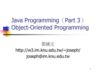Java Programming（Part 3） Object-Oriented Programming
