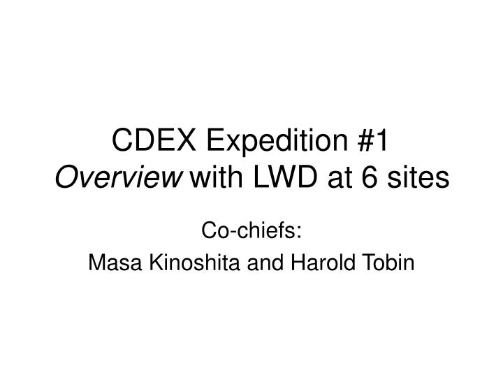 cdex expedition 1 overview with lwd at 6 sites
