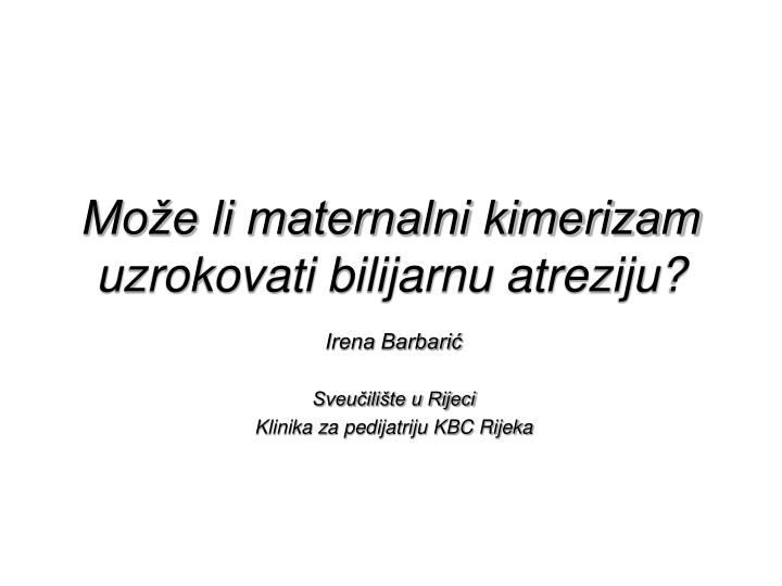 mo e li maternalni kimerizam uzrokovati bilijarnu atreziju