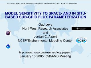 MODEL SENSITIVITY TO SPACE- AND IN SITU- BASED SUB-GRID FLUX PARAMETERIZATION