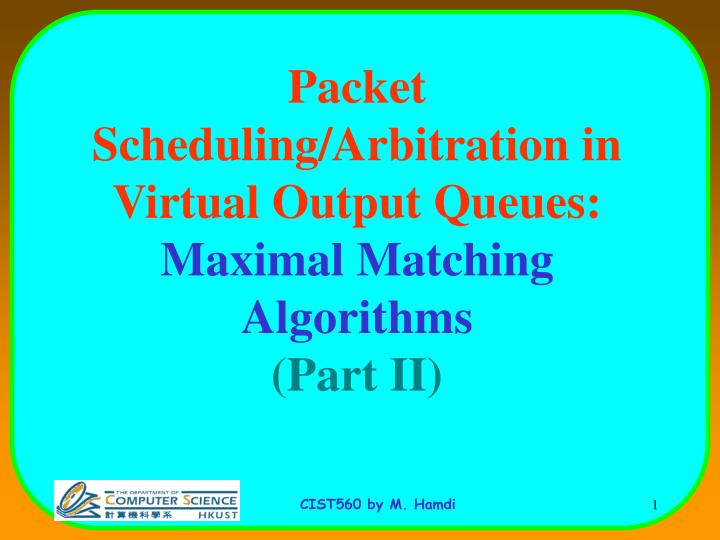 packet scheduling arbitration in virtual output queues maximal matching algorithms part ii