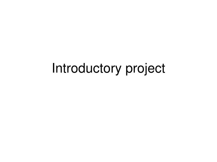 introductory project