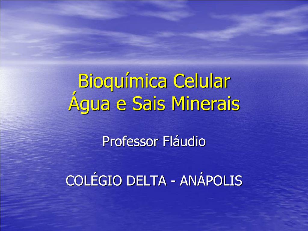 PPT - Bioquímica Celular Água e Sais Minerais PowerPoint Presentation ...