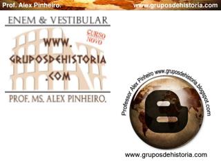 Prof. Alex Pinheiro. gruposdehistoria