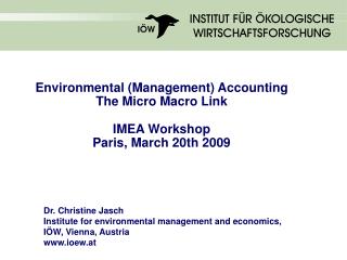 Environmental (Management) Accounting The Micro Macro Link IMEA Workshop Paris, March 20th 2009