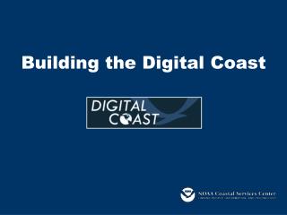 Building the Digital Coast