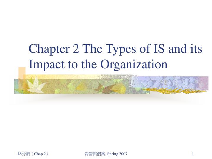 chapter 2 the types of is and its impact to the organization