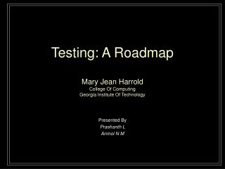 Testing: A Roadmap Mary Jean Harrold College Of Computing Georgia Institute Of Technology