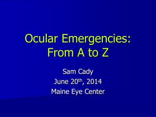 Ocular Emergencies: From A to Z