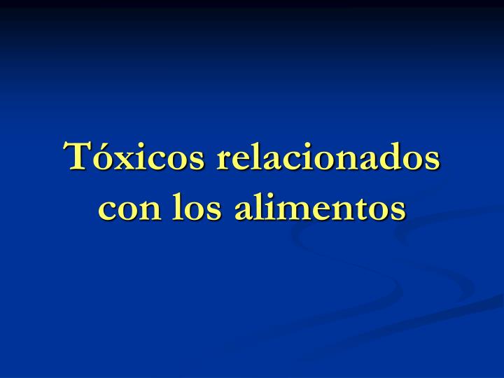 t xicos relacionados con los alimentos