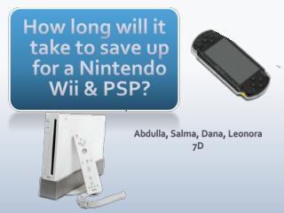 how long will it take to save up for a nintendo wii psp