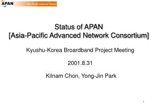 Status of APAN [Asia-Pacific Advanced Network Consortium]