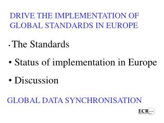 DRIVE THE IMPLEMENTATION OF GLOBAL STANDARDS IN EUROPE