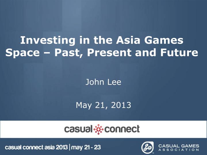 investing in the asia games space past present and future