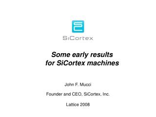 Some early results for SiCortex machines