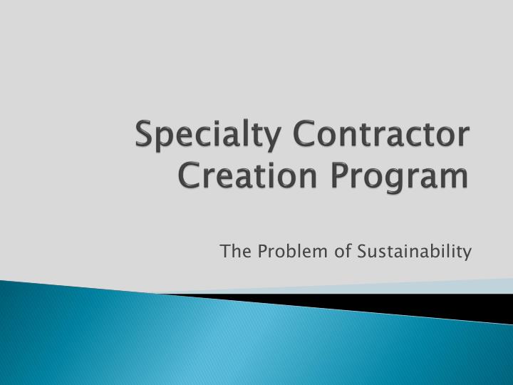 specialty contractor creation program