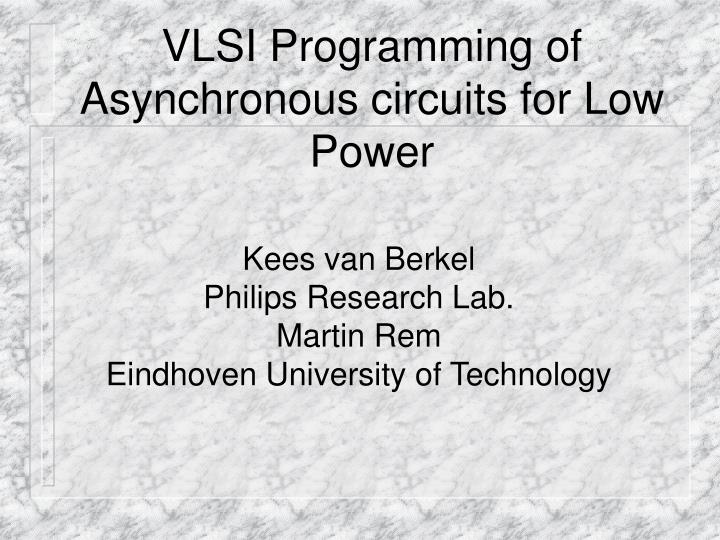 vlsi programming of asynchronous circuits for low power