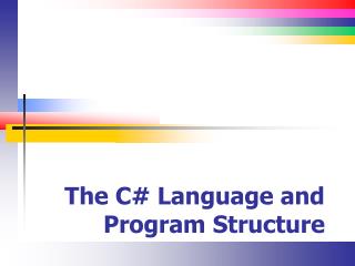 The C# Language and Program Structure