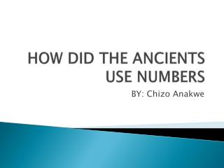 HOW DID THE ANCIENTS USE NUMBERS