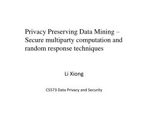 Li Xiong CS573 Data Privacy and Security