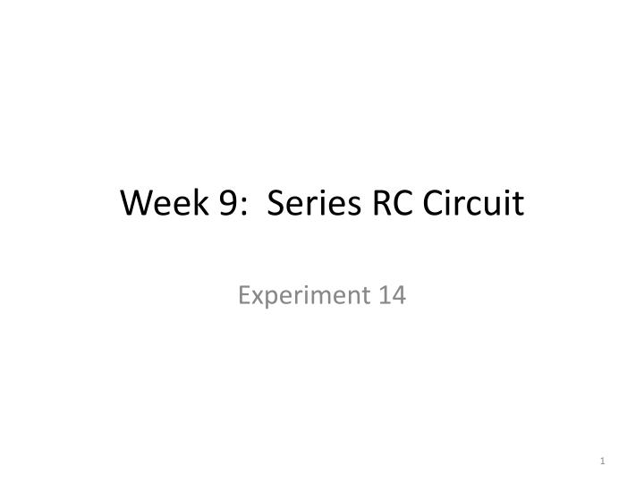 week 9 series rc circuit