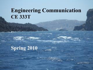 Engineering Communication CE 333T Spring 2010