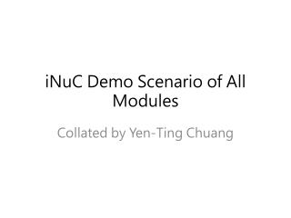 iNuC Demo Scenario of All Modules