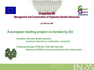 GrapeGen06 Management and Conservation of Grapevine Genetic Resources Jan. 2007- Dec. 2010