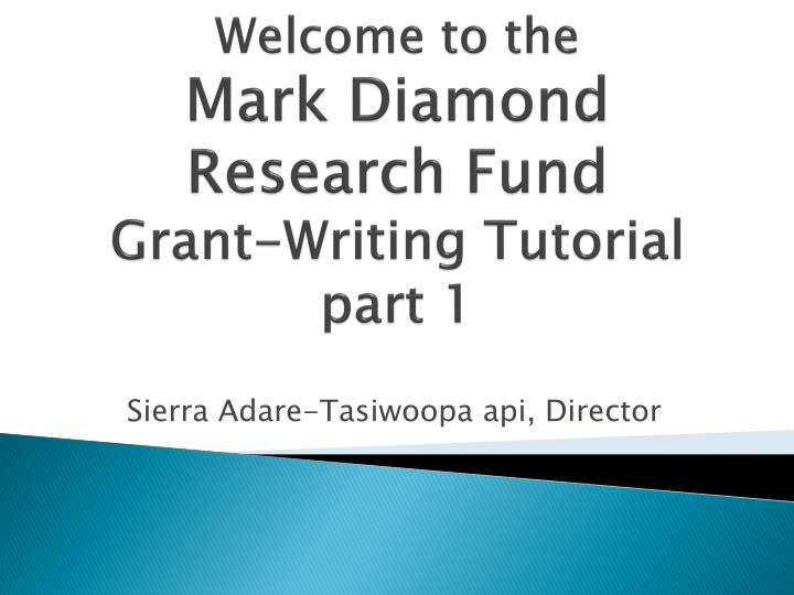 welcome to the mark diamond research fund grant writing tutorial part 1