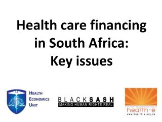 Health care financing in South Africa: Key issues