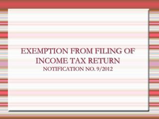EXEMPTION FROM FILING OF INCOME TAX RETURN NOTIFICATION NO. 9/2012