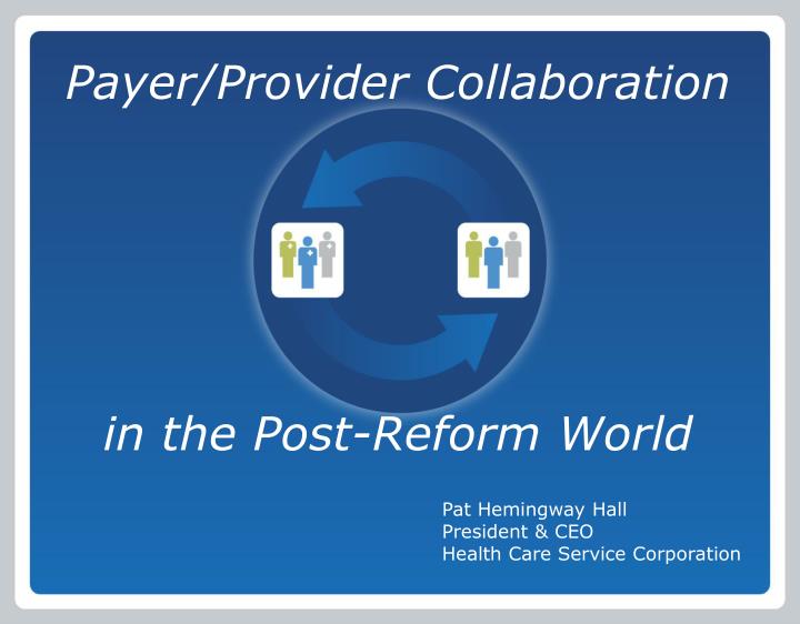 payer provider collaboration in the post reform world