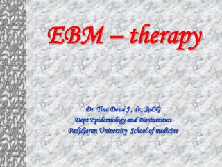 Dr. Tina Dewi J , dr., SpOG Dept Epidemiology and Biostatistics