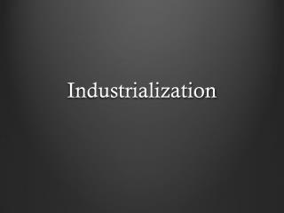 Industrialization