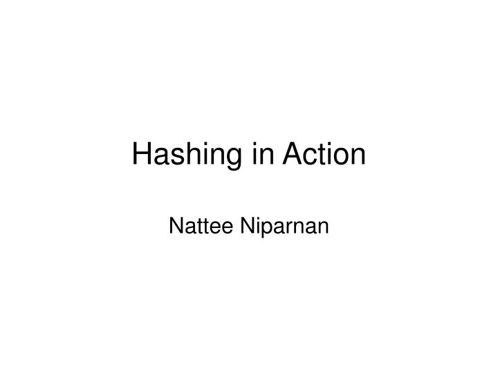 hashing in action