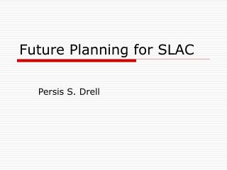 Future Planning for SLAC