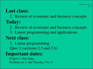 CDAE 266 - Class 11 Oct. 2 Last class: 2. Review of economic and business concepts Today: