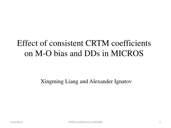 effect of consistent crtm coefficients on m o bias and dds in micros