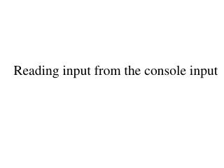 Reading input from the console input