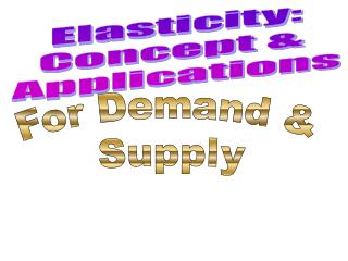 Elasticity: Concept &amp; Applications