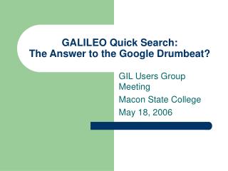 GALILEO Quick Search: The Answer to the Google Drumbeat?