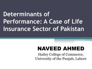 Determinants of Performance: A Case of Life Insurance Sector of Pakistan