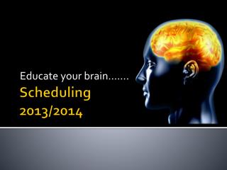 Scheduling 2013/2014