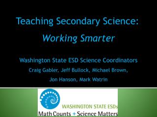 Washington State ESD Science Coordinators Craig Gabler, Jeff Bullock, Michael Brown,