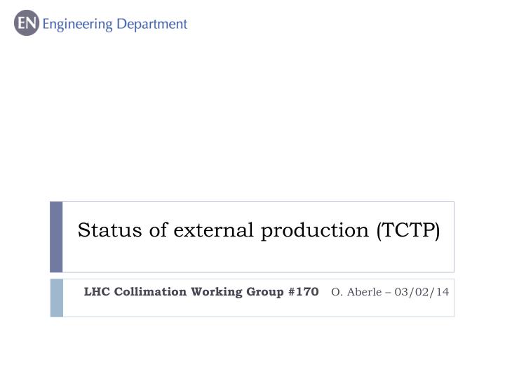 status of external production tctp