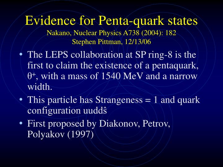 evidence for penta quark states nakano nuclear physics a738 2004 182 stephen pittman 12 13 06