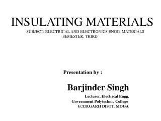 INSULATING MATERIALS SUBJECT: ELECTRICAL AND ELECTRONICS ENGG. MATERIALS