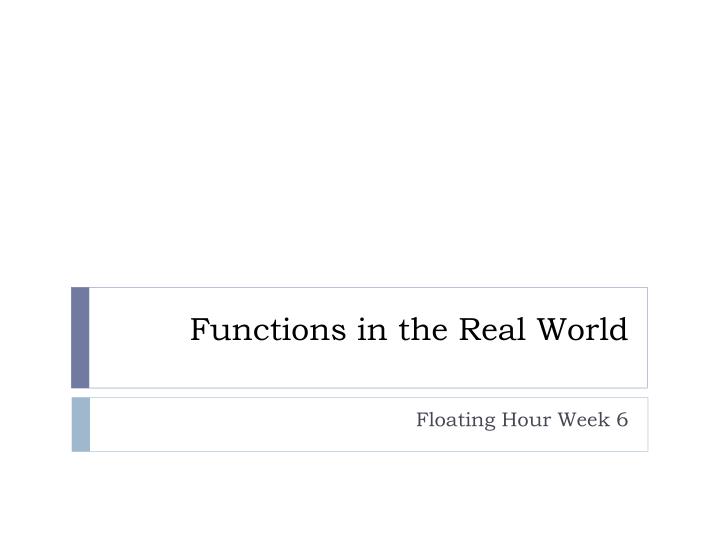 functions in the real world